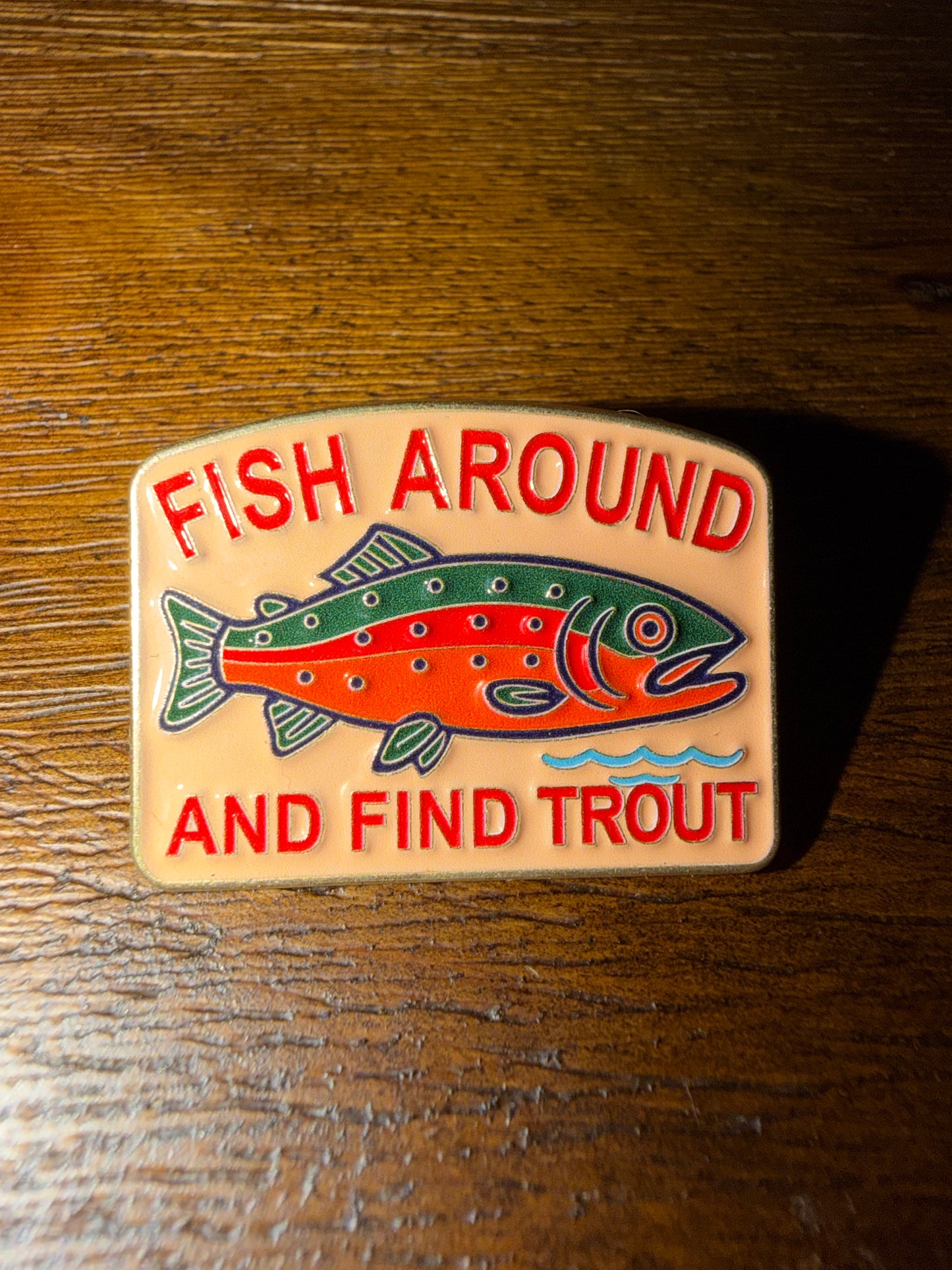Fish Around and Find Trout Pins